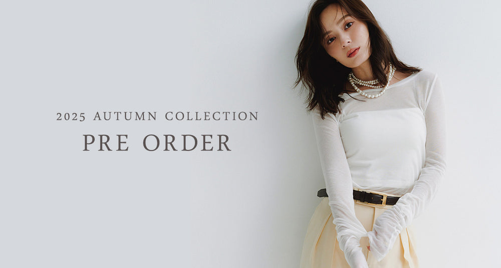 2025 AUTUMN COLLECTION PRE ORDER
