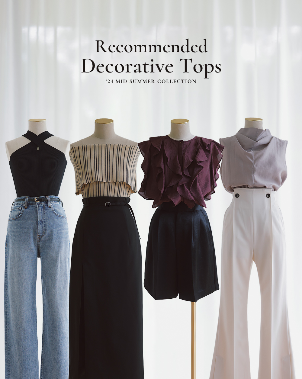 Recommended Decorative Tops '24 MID SUMMER COLLECTION