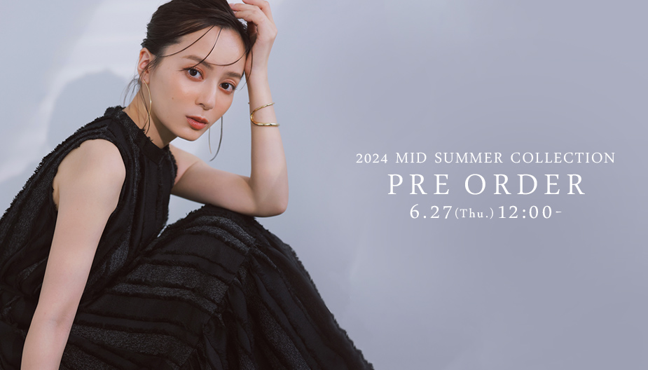 2024 MID SUMMER COLLECTION PRE-ORDER