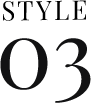 STYLE 03