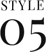 STYLE 05